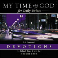 My Time With God For Daily Drives: Vol. 4: 20 Personal Devotions To Refuel Your Day Audiobook
