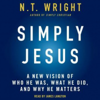 Simply Jesus: A New Vision of Who He Was, What He Did, and Why He Matters Audiobook