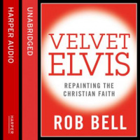 Velvet Elvis: Repainting the Christian Faith Audiobook