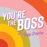 Youre The Boss With Ashley Gregory