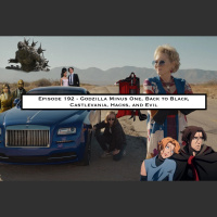192. Godzilla Minus One, Back to Black, Castlevania, Hacks, and Evil