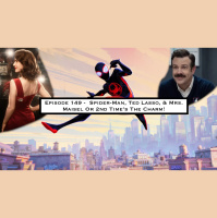 149. Spider-Man, Ted Lasso,  Mrs. Maisel Or 2nd Times The Charm!