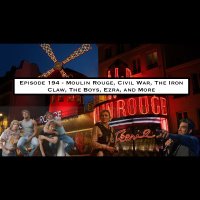 194. Moulin Rouge, Civil War, The Iron Claw, The Boys, Ezra, and More