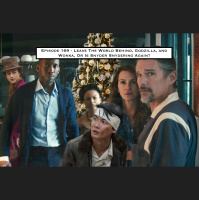 169. Leave The World Behind, Godzilla, and Wonka, Or Is Snyder Snydering Again?