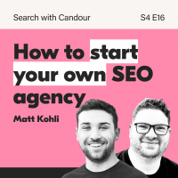 How to Start Your Own Marketing Agency | Search with Candour featuring Matt Kohli
