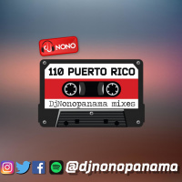 110 PUERTO RICO - DjNonoPanama Mixes