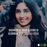 Daring to Be Great amp Living in Alignment with Trishala Pillai