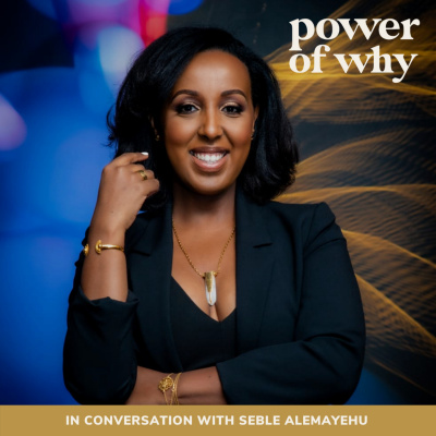Power Of Why With Naomi Haile