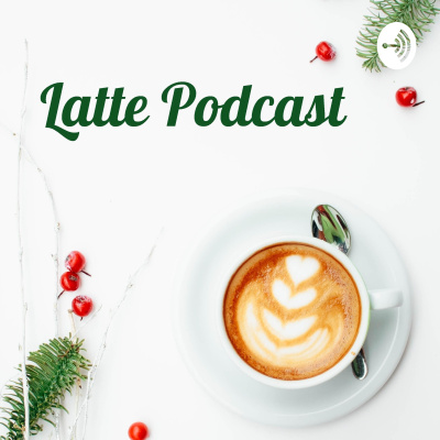 Latte Podcast