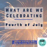 What are we Celebrating, Fourth of July