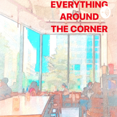 Everything Around The Corner