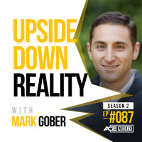 Upside Down Reality? with Mark Gober - ACEWEEKLY087