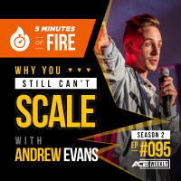 5MOF - Why You Still Cant Scale! -ACEWEEKLY095