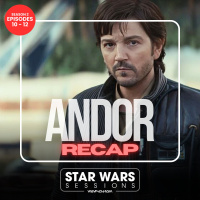 ANDOR RECAP - Season 2: Episodes 10-12