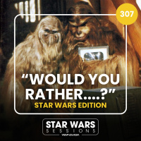 WOULD YOU RATHER....? Star Wars Edition // #307