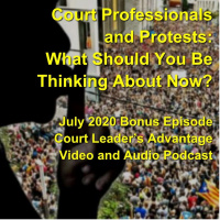 Court Professionals and Protests: What Should You Be Thinking About Now? Bonus Episode from the July 2020 Podcast