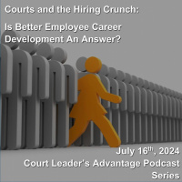 Courts amp the Hiring Crunch: Is Better Employee Career Development An Answer?