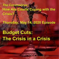 The Coronavirus: How are Courts Coping with the Crisis? Thursday, May 14, 2020 Episode