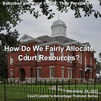 Suburban and Rural Courts: Their Perspective How Do We Fairly Allocate Court Resources?