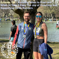 Episode 198 - Knowing When to Push and When to Take it Easy The Joy of Coaching and Supporting Other Runners