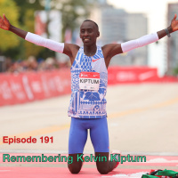 Episode 191 - Remembering Kelvin Kiptum