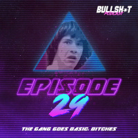 Ep. 29 - The Gang Goes Basic, Bitches