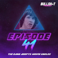 Ep. 41 - The Gang Adopts Movie Uncles