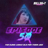 Ep. 50 - The Gang Looks Old For Their Age