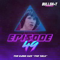 Ep. 49 - The Gang Has The Talk