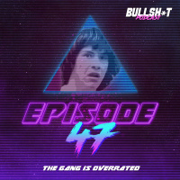 Ep. 47 - The Gang Is Overrated