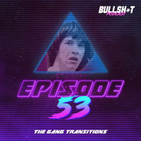 Ep. 53 - The Gang Transitions