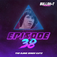 Ep. 38 - The Gang Binge Eats