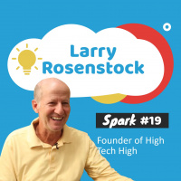 #19 - Larry Rosenstock: Project Based Learning with High Tech High