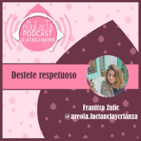 Destete respetuoso con Franitza Zufic @areola.lactanciaycrianza