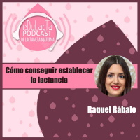 Episodio con Raquel Rabalo Establecimiento de la lactancia