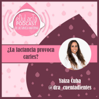 ¿La lactancia provoca caries? Entrevista a Yaiza Cuba @dra_cuentadientes
