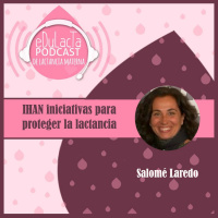 IHAN, inciativas de protección de la lactancia. Entrevista a Salomé Laredo.