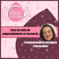 Episodio Mi emprendimiento con la lactancia con Azucena Manzanares