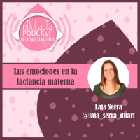 Las emociones en la lactancia con Laia Serra @laia_serra_duart