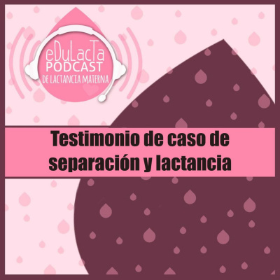 Podcast De Lactancia Materna Edulacta