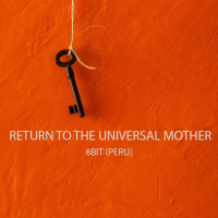 8BIT- Return to the Universal Mother ( Peru )