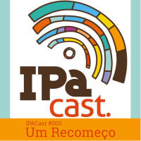 IPACast #000 - Um Recomeço