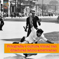IPACast #011 Fotografia e cultura visual nas ditaduras latino-americanas
