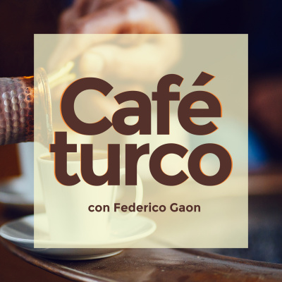 Café Turco Con Federico Gaon