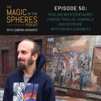 50. Healing with Centaurs: Chiron, Pholus, Chariklo and Okyrhoe with David Leskowitz