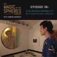 36. Ecologizing Sensibility with Ashton Kohl Arnoldy
