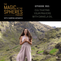 302. Cultivating your Prayers with Daniela Gil