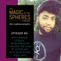60. What Brings us Back: Reincarnation through the Lens of Astrology with Bear Ryver (Part One)