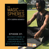 7. Deconditioning amp Grounding into a Deeper Reality with Cameron Allen