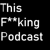 First Fucking Episode!